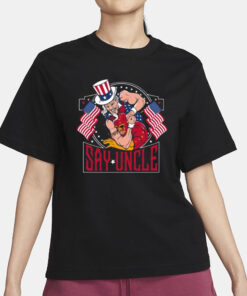 Fafo Say Uncle T-Shirt1