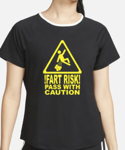 Failhouse Fart Risk Pass With Causion T-Shirt2
