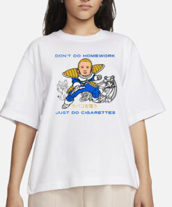Fakehandshake Don't Do Homework Just Do Cigarette T-Shirts