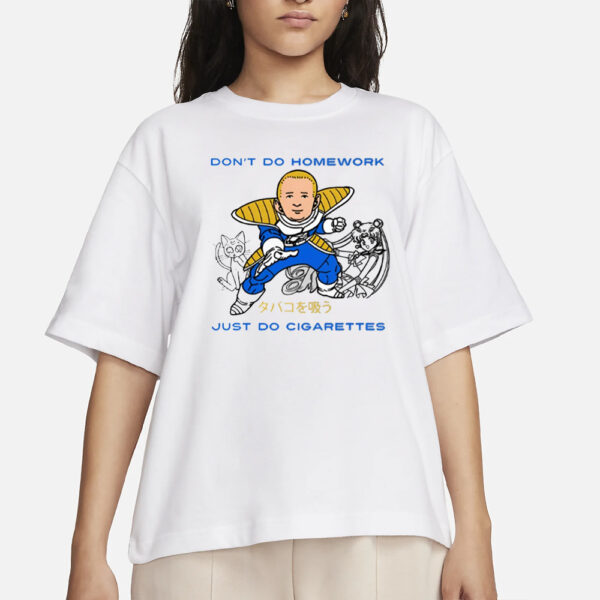 Fakehandshake Don't Do Homework Just Do Cigarette T-Shirts