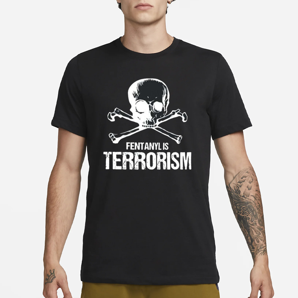 Fentanyl Is Terrorism We Fight Monsters T-Shirt 4 Fentanyl Is Terrorism We Fight Monsters T-Shirt1