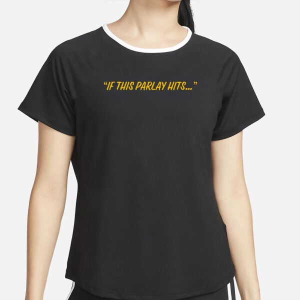 Fridaybeers If This Parlay Hits T-Shirt2