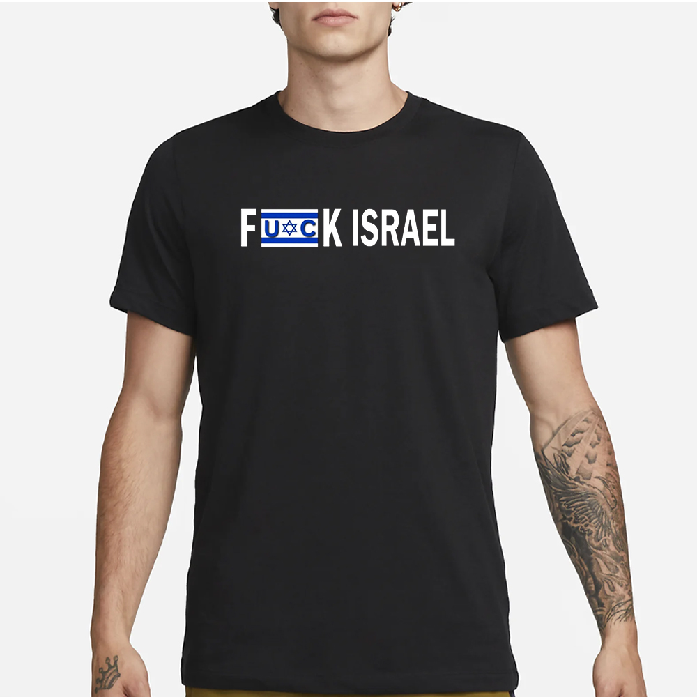 Fuck Israel T-Shirt 4 Fuck Israel T-Shirt1