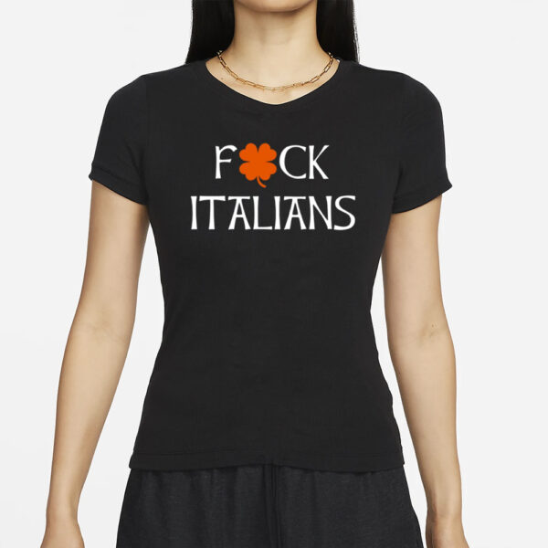 Fuck Italians T-Shirts