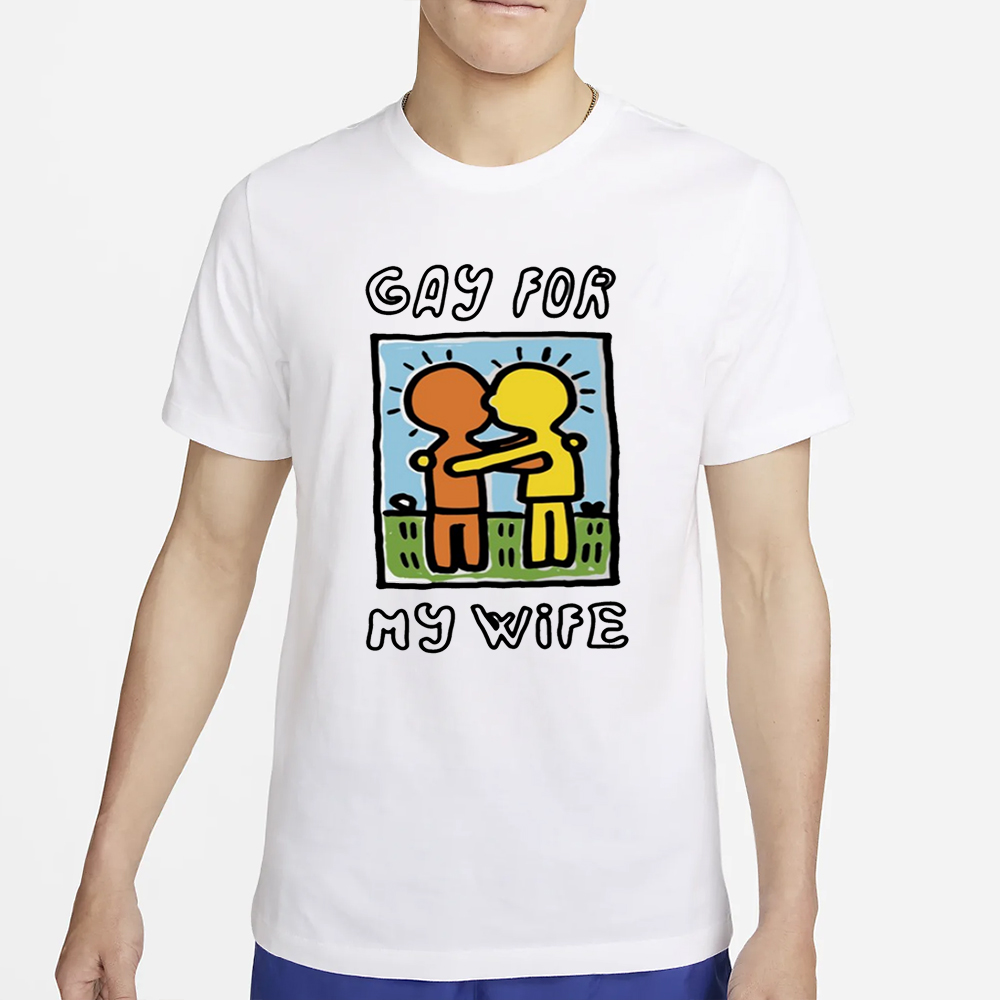 Gay For My Wife T-Shirt 4 Gay For My Wife T-Shirt2