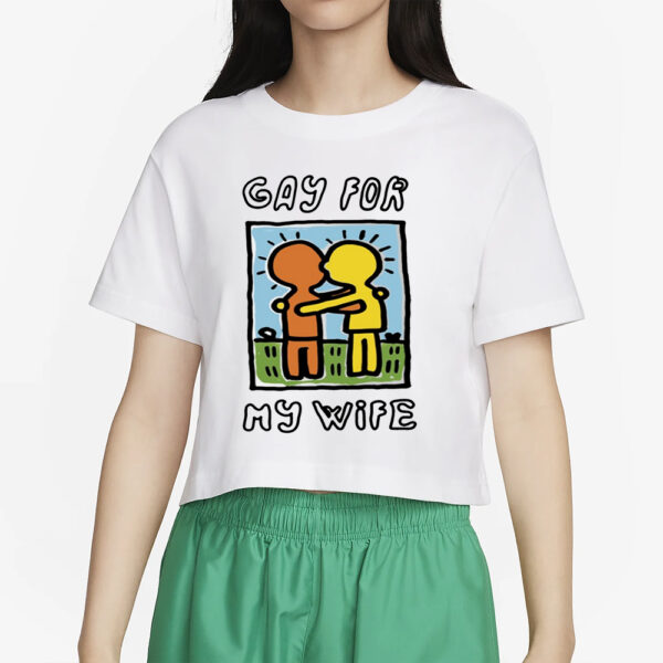 Gay For My Wife T-Shirt4