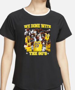 Goofy Garms We Done With The 90'S T-Shirt4