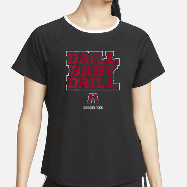 HOUSTON ROUGHNECKS UFL DRILL BABY DRILL T-SHIRT2