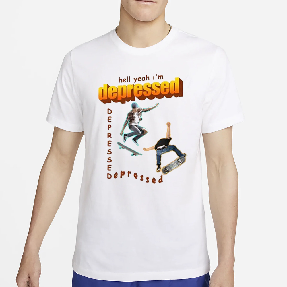 Hell Yeah I’m Depressed T-Shirt 4 Hell Yeah I’m Depressed T-Shirt2