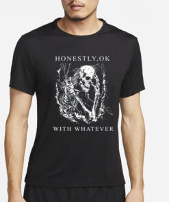 Honestly Ok With Whatever T-Shirt2