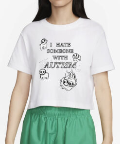 I Hate Someone With Autism T-Shirt2
