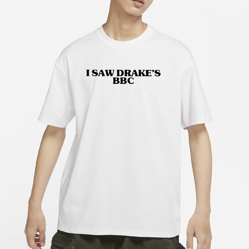 I Saw Drake’s BBC T-Shirt 4 I Saw Drake’s BBC T-Shirt