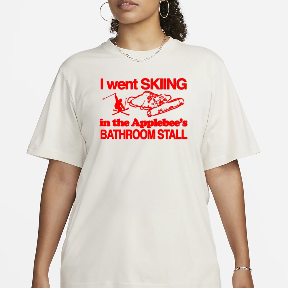 I Went Skiing In The Applebee's Bathroom Stall T-Shirt 4 I Went Skiing In The Applebee's Bathroom Stall T-Shirt1