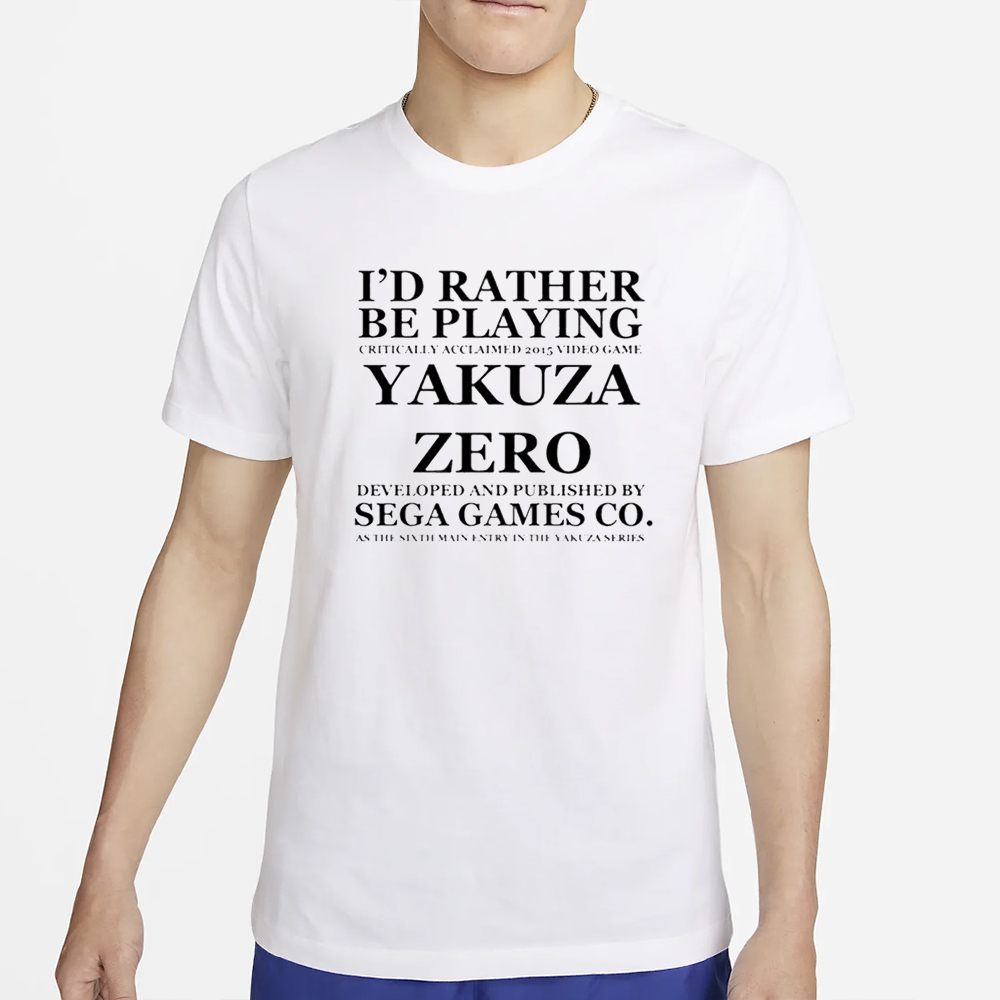 I’d Rather Be Playing Critically Acclaimed 2015 Video Game Yakuza Zero Developed And Pushished By Sega Games Co T-Shirt 4 I’d Rather Be Playing Critically Acclaimed 2015 Video Game Yakuza Zero Developed And Pushished By Sega Games Co T-Shirt2