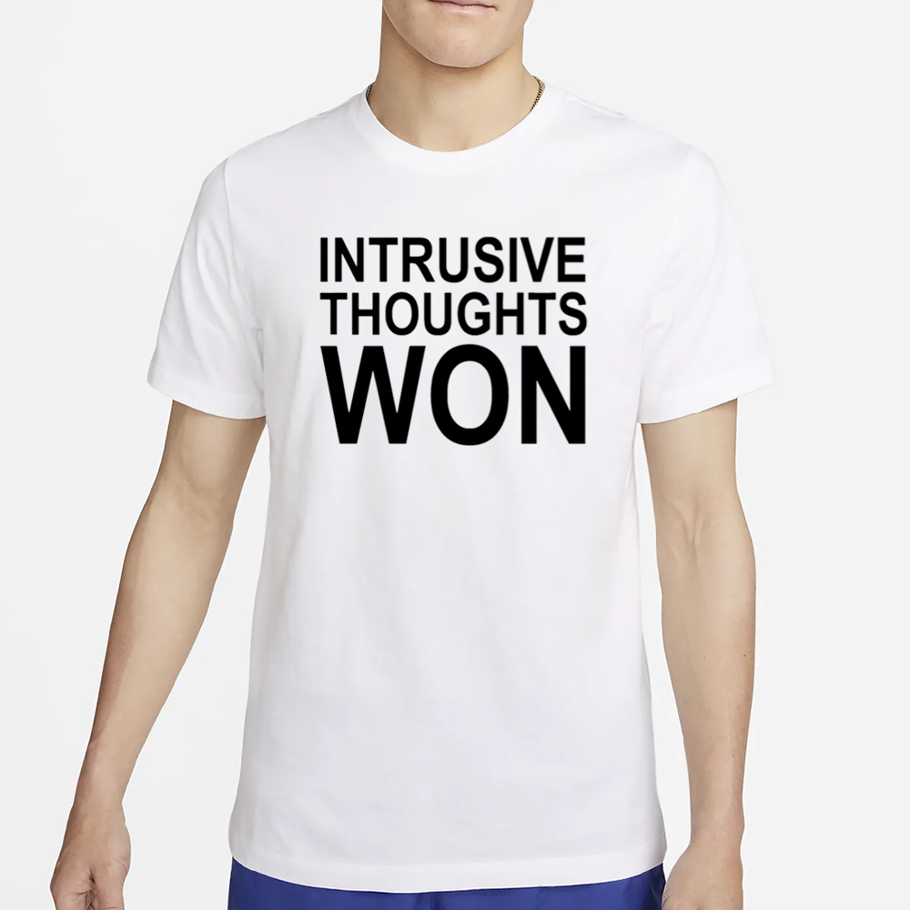 Intrusive Thoughts Won T-Shirt 4 Intrusive Thoughts Won T-Shirt2