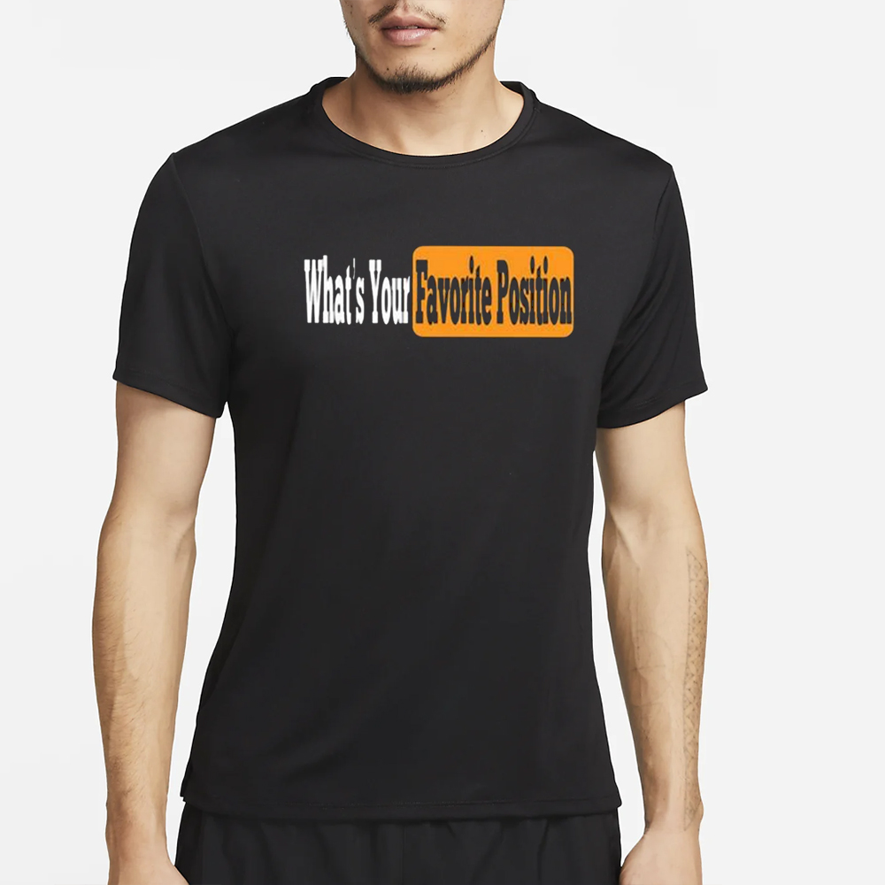 Israel R Padilla What’s Your Favorite Position T-Shirt 4 Israel R Padilla What’s Your Favorite Position T-Shirt2