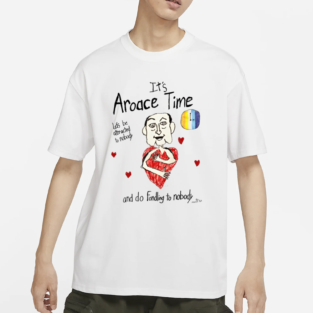 It's Aroace Time Let's Be Attracted To Nobody And Do Fondling To Nobody T-Shirt 4 It's Aroace Time Let's Be Attracted To Nobody And Do Fondling To Nobody T-Shirt