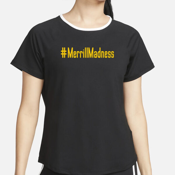J Merrill #Merrillmadness T-Shirt5