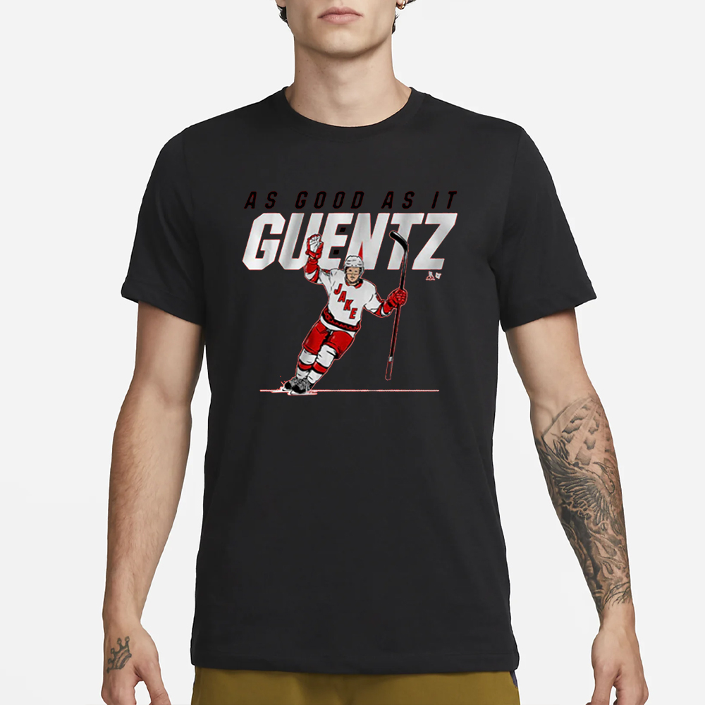 JAKE GUENTZEL AS GOOD AS IT GUENTZ T-SHIRT 4 JAKE GUENTZEL AS GOOD AS IT GUENTZ T-SHIRT1