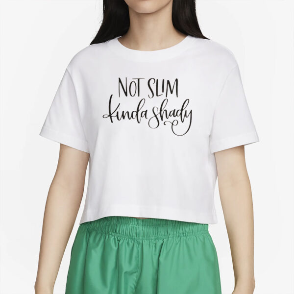 Jenshair1 Not Slim Kinda Shady T-Shirt4