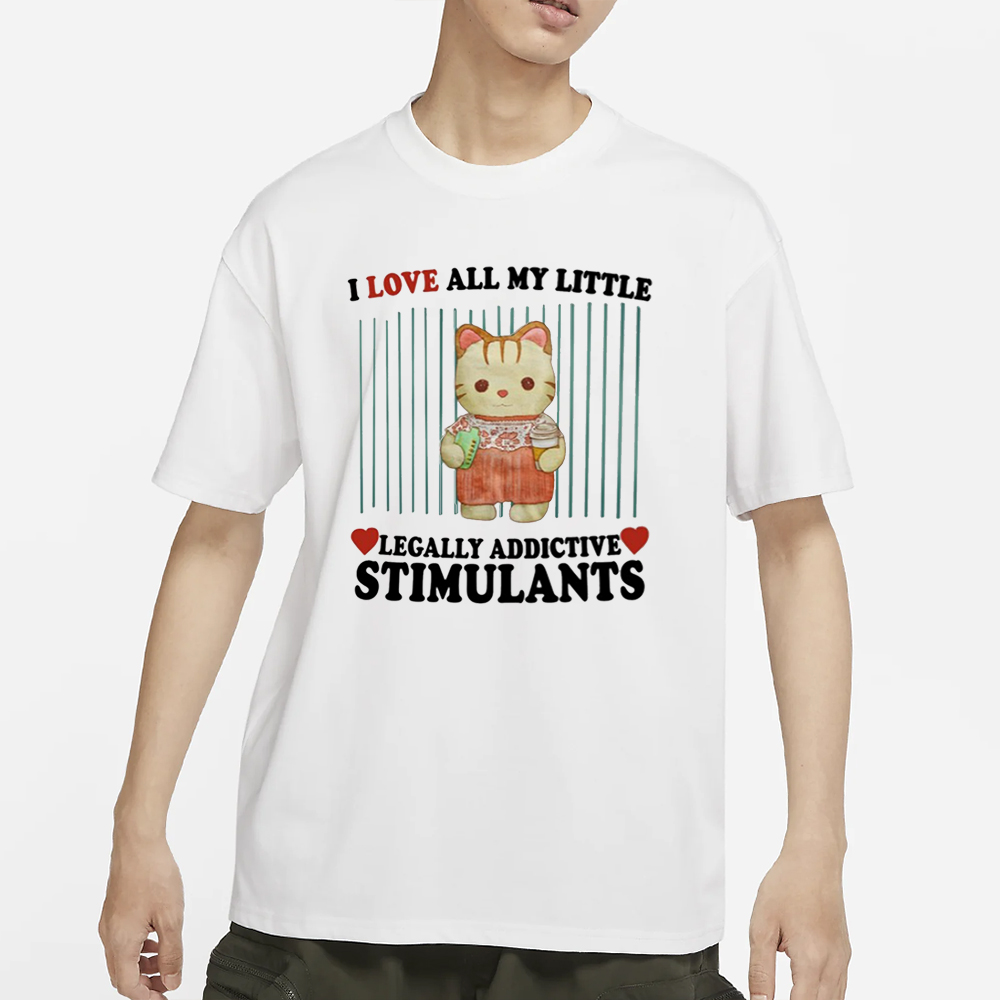 Jmcgg I Love All My Little Legally Addictive Stimulants T-Shirt 4 Jmcgg I Love All My Little Legally Addictive Stimulants T-Shirt