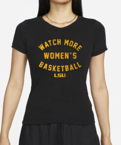 LSU TIGERS WATCH MORE WBB T-SHIRT