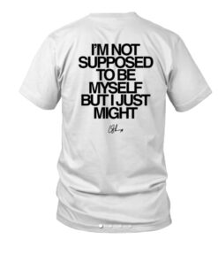 Lauren Mouth I'm Not Supposed To Be Myself But I Just Might T-Shirt