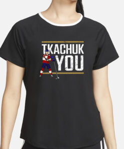 Lebatardaf Tkachuk You T-Shirt2