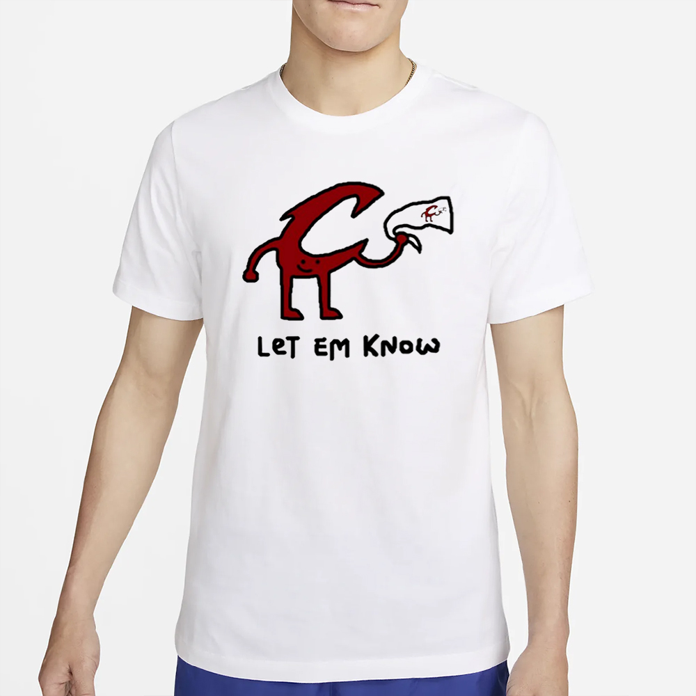 Let Em Know T-Shirt 4 Let Em Know T-Shirt2