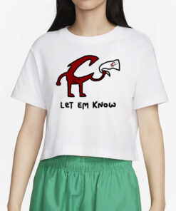 Let Em Know T-Shirt4
