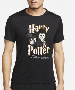 Limited Harrypotter And The Chamber Is Loaded T-Shirt4