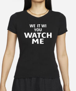 Liv Morgan We It Wi You Watch Me T-Shirts
