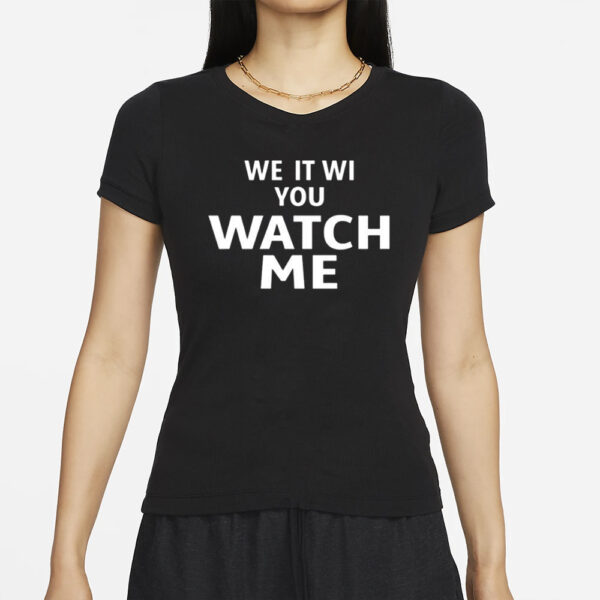 Liv Morgan We It Wi You Watch Me T-Shirts