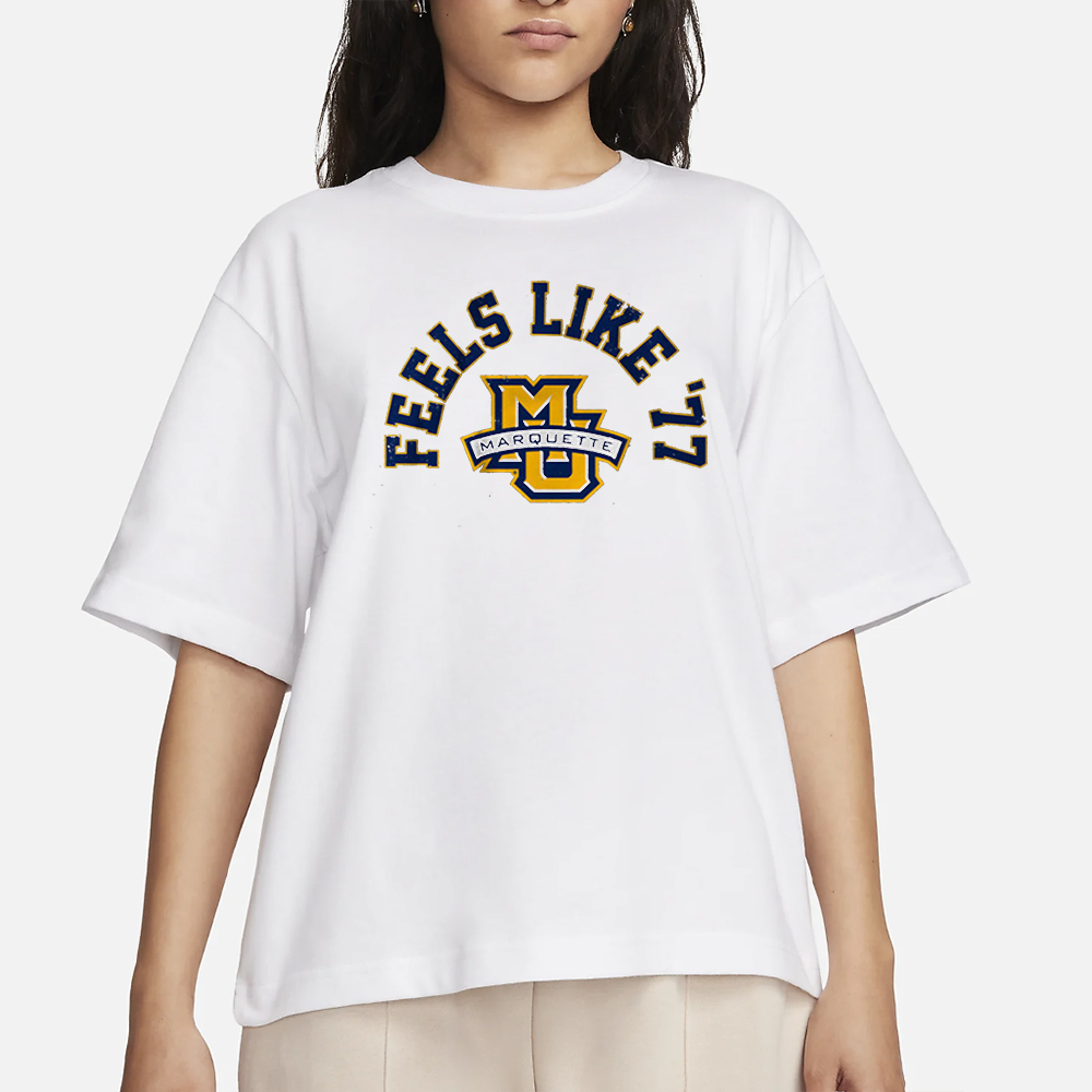 MARQUETTE BASKETBALL FEELS LIKE '77 T-SHIRT 4 MARQUETTE BASKETBALL FEELS LIKE '77 T-SHIRT