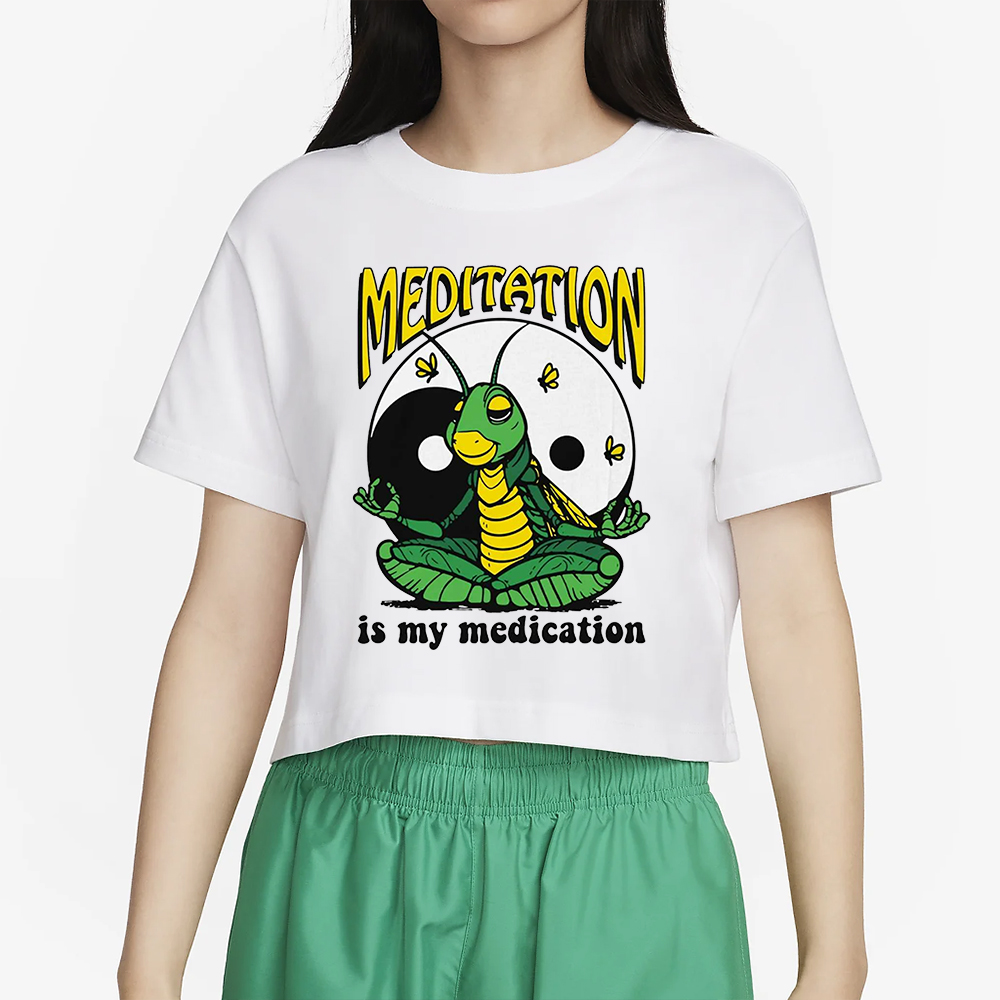 Meditation Is My Medication T-Shirt 4 Meditation Is My Medication T-Shirt2