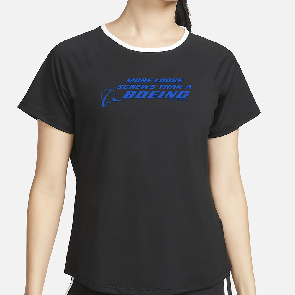 More Loose Screws Than A Boeing Assholes Live Forever T-Shirt 4 More Loose Screws Than A Boeing Assholes Live Forever T-Shirt2