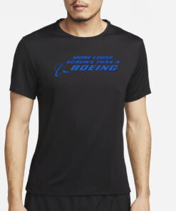 More Loose Screws Than A Boeing Assholes Live Forever T-Shirt4