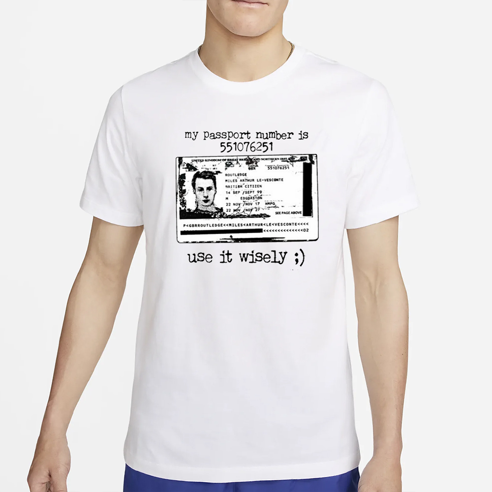 My Passport Number Is 551076251 Use It Wisely T-Shirt 4 My Passport Number Is 551076251 Use It Wisely T-Shirt2