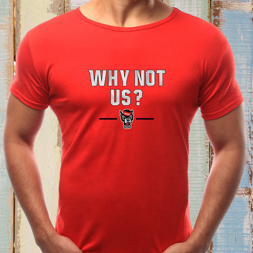 NC STATE BASKETBALL WHY NOT US T-SHIRT 4 NC STATE BASKETBALL WHY NOT US T-SHIRT