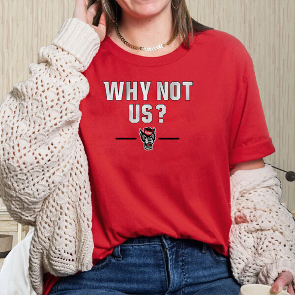 NC STATE BASKETBALL WHY NOT US T-SHIRTS