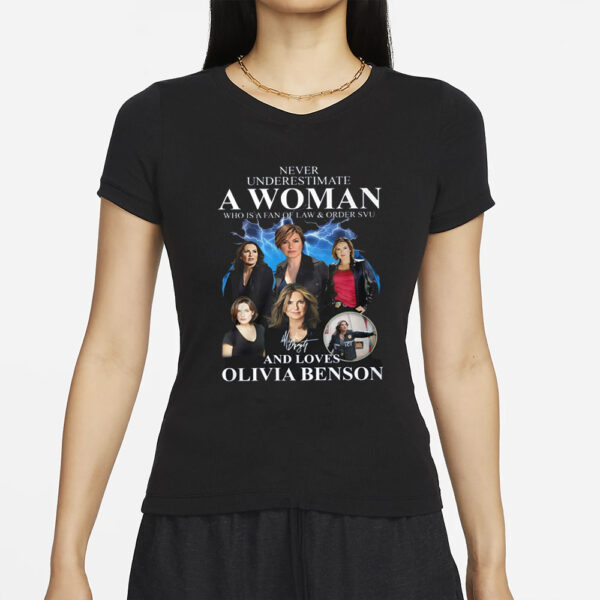 Never Underestimate A Woman Who Is A Fan Of Law And Order Svu And Loves Olivia Benson T-Shirt