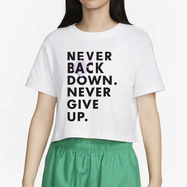 Nick Eh 30 Necer Back Down Never Give Up T Shirt4