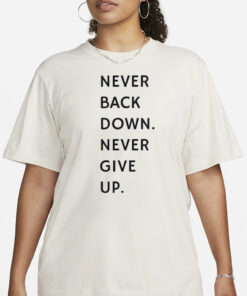 Nick Eh 30 Never Back Down Never Give Up T-Shirt4