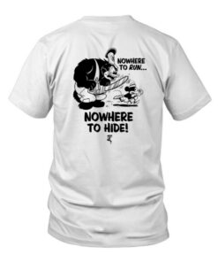 Nowhere To Run, Nowhere To Hide T-Shirt