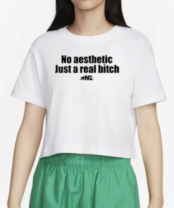 Nylalynn No Aesthetic Just A Real Bitch T-Shirt4