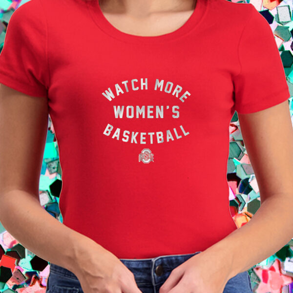 OHIO STATE BUCKEYES WATCH MORE WBB T-SHIRT4