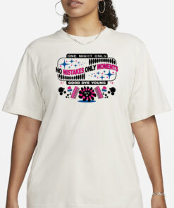 One Night Only No Mistakes Only Moments Good Dye Young Pro T-Shirt3