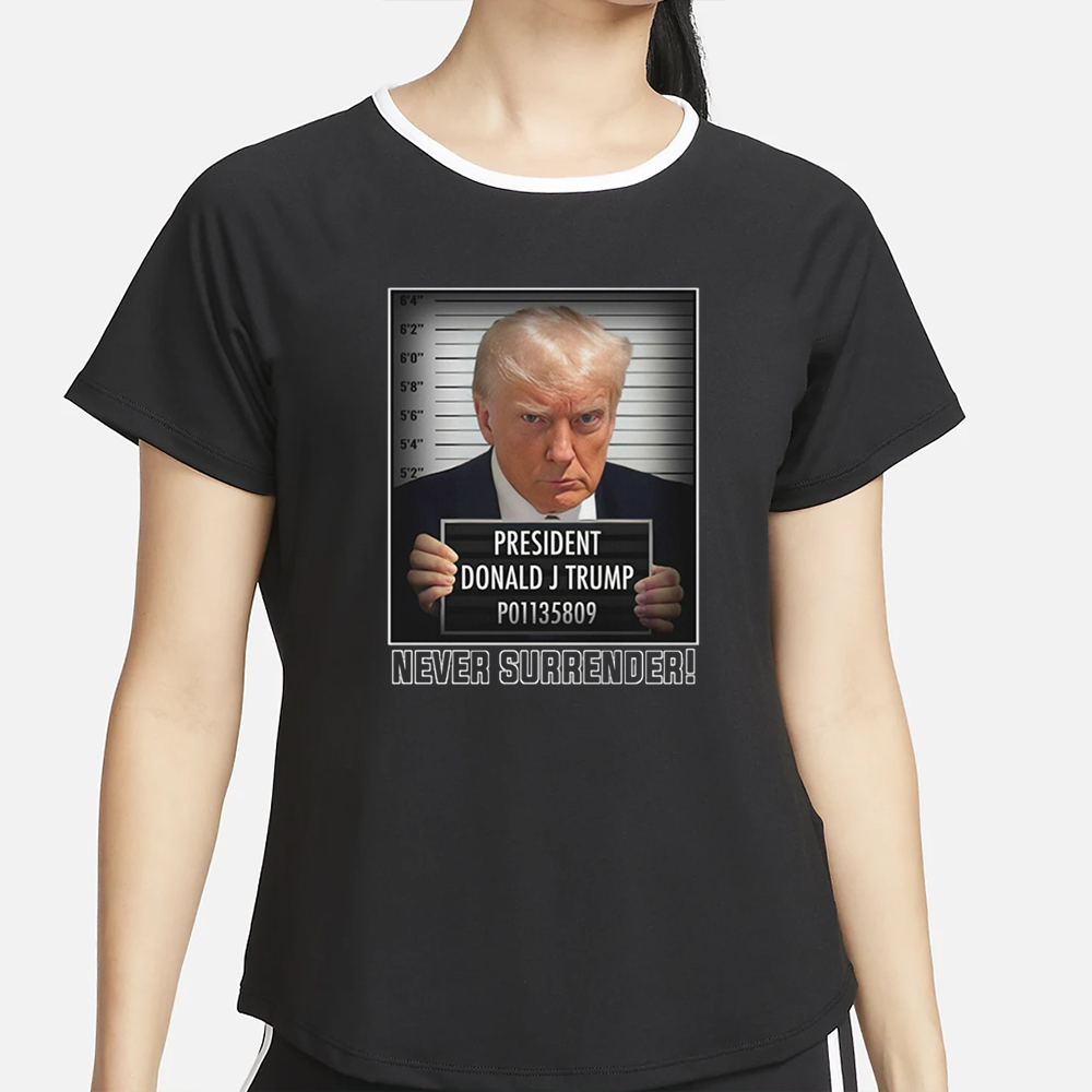 PRESIDENT DONALD J TRUMP P01135809 NEVER SURRENDER T-SHIRT 4 PRESIDENT DONALD J TRUMP P01135809 NEVER SURRENDER T-SHIRT2