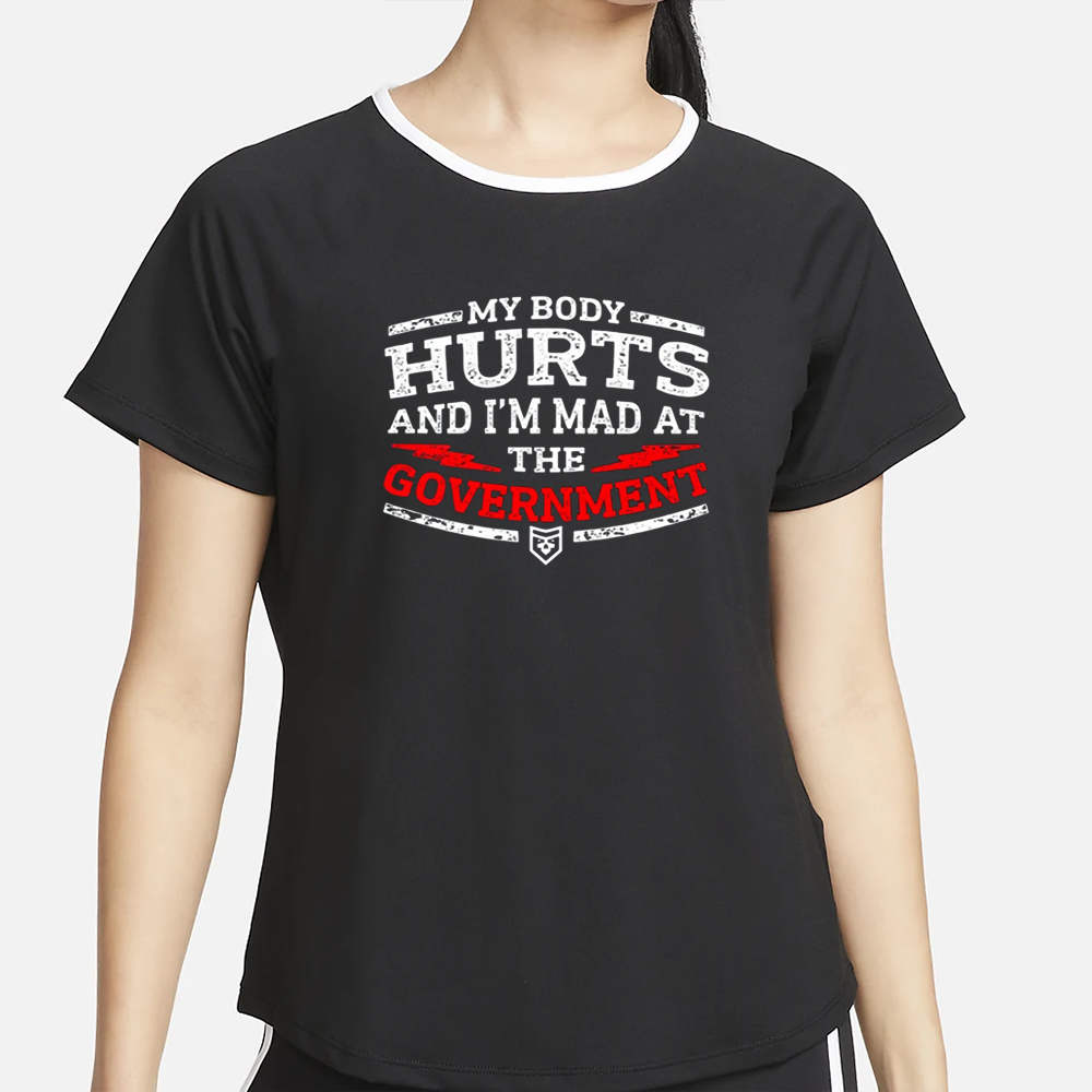 Patchops My Body Hurts And I'm Mad At The Government T-Shirt 4 Patchops My Body Hurts And I'm Mad At The Government T-Shirt2