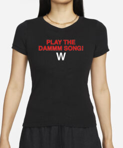 Play The Dammm Song Cubs Win T-Shirts